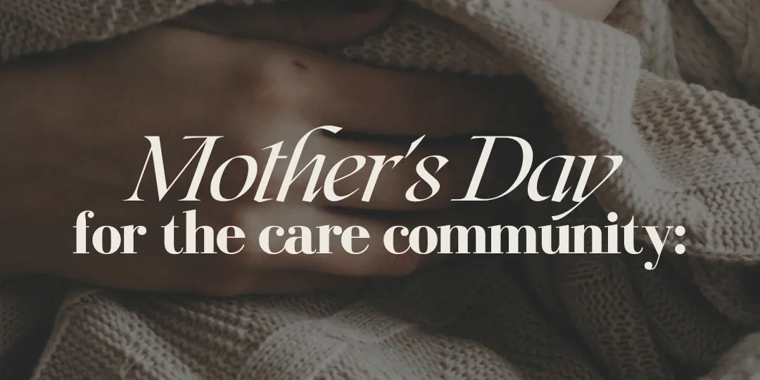 Mother’s Day for the Care Experienced Community…
